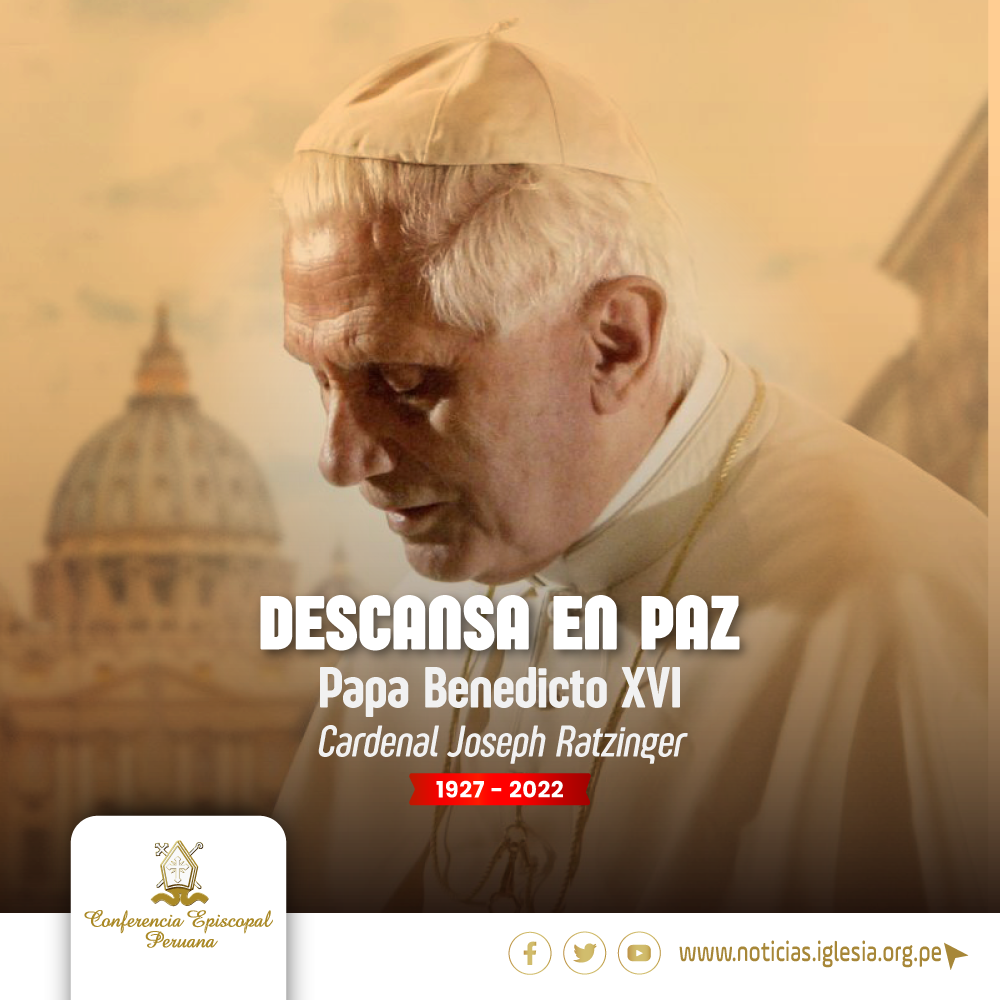 Conferencia Episcopal Peruana lamenta el sensible fallecimiento del Papa Benedicto  XVI – Conferencia Episcopal Peruana